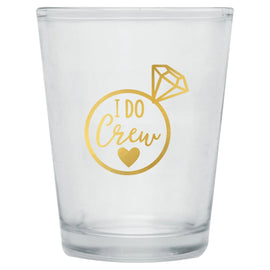 "I Do Crew" Shot Glass